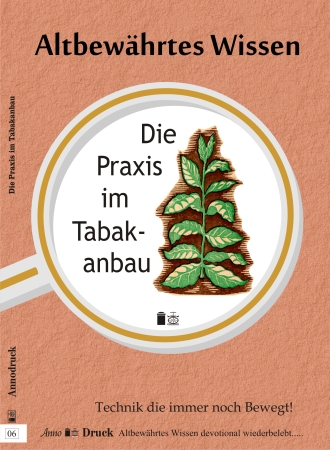 Annodruck Heft 06 Die Praxis im Tabakanbau zum Selbstunterricht für Pflanzer